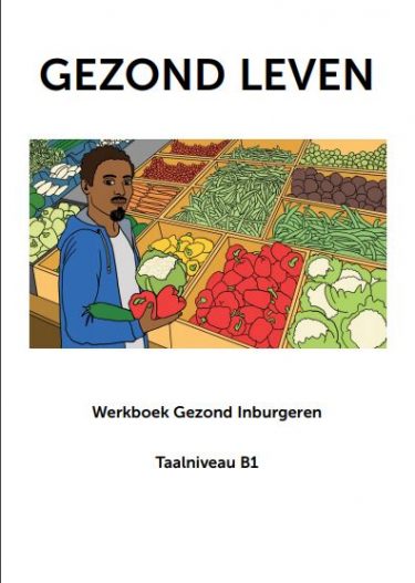 Gezond Leven | Werkboek Gezond Inburgeren Taalniveau B1 - Pharos